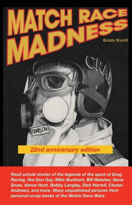 Match Race Madness 22Nd Anniversary Edition: Read Untold Stories Of The Legends Of Drag Racing, Like Don Gay, Mike Burkhart, Bill Hielsher, Gene ... Personal Scrap Vooks Of The Martch Race Wars.