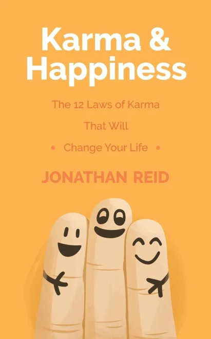 Karma & Happiness: The 12 Laws Of Karma That Will Change Your Life