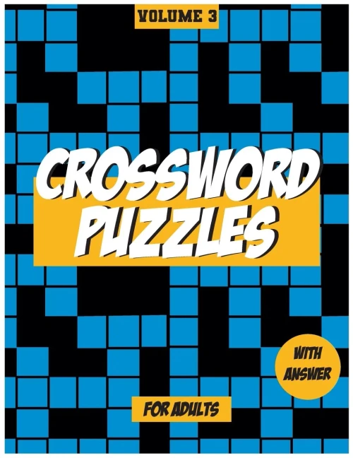 Crossword Puzzles For Adults, Volume 3: Medium to High - Level Puzzles That Entertain and Challenge