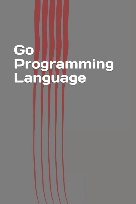 Go Programming Language: Easy Guide Book