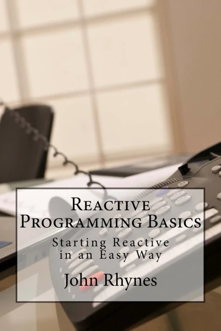 Reactive Programming Basics: Starting Reactive In An Easy Way