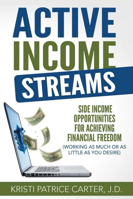 Active Income Streams: Side Income Opportunities For Achieving Financial Freedom (Working As Much Or As Little As You Desire)