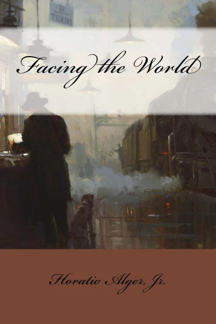 Facing The World Horatio Alger, Jr.