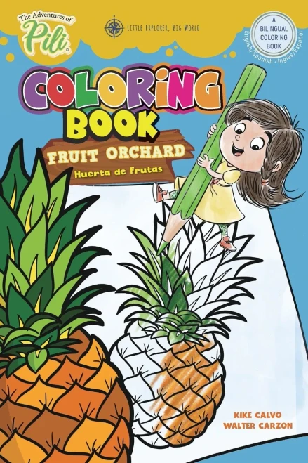 The Adventures of Pili Coloring Book: Fruit Orchard. Bilingual English / Spanish for Kids Age 2+ (Spanish Edition)