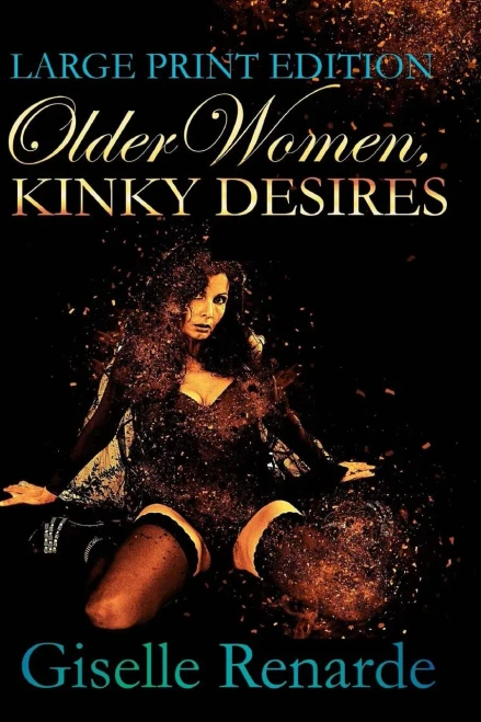 Older Women, Kinky Desires: Large Print Edition (Erotic Older Women)