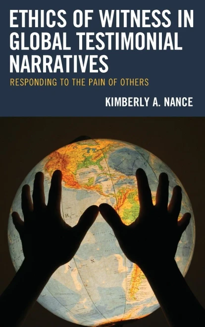 Ethics of Witness in Global Testimonial Narratives: Responding to the Pain of Others (Reading Trauma and Memory)