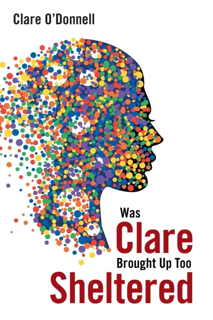 Was Clare Brought Up Too Sheltered - Paperback