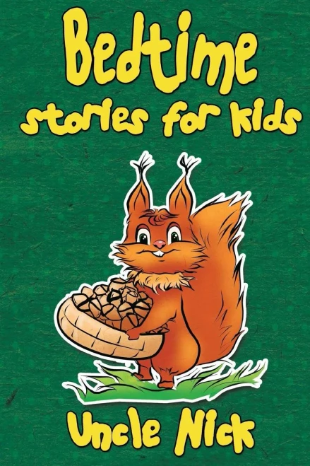 Bedtime Stories For Kids: Short Bedtime Stories For Children (Uncle Nick's Bedtime Stories Collection Book 2) (Volume 2)