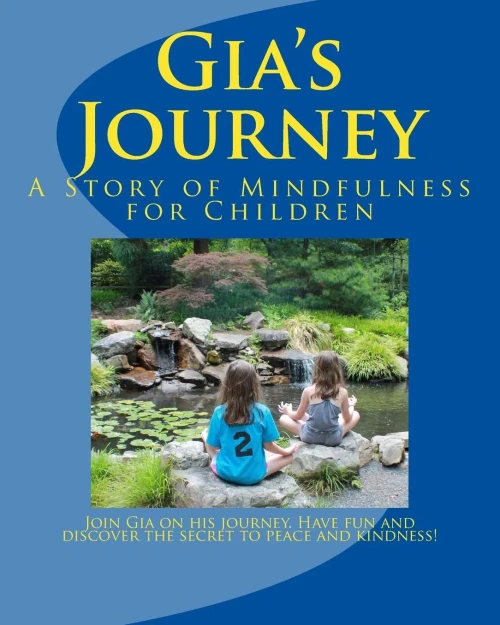 Gia's Journey: A Story Of Mindfulness For Children (Children's Coping Series)
