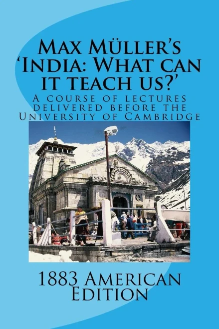 Max Muller's 'India: What Can It Teach Us?': A Course Of Lectures Delivered Before The University Of Cambridge