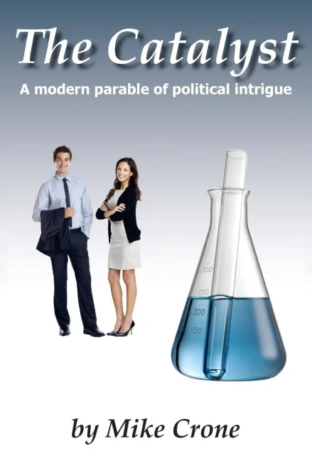 The Catalyst: A Modern Day Parable Of Political Intrigue.
