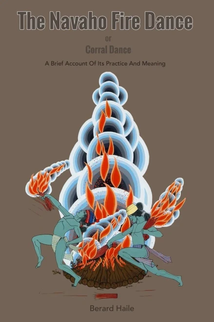 The Navaho Fire Dance: Or Corral Dance: A Brief Account Of Its Practice And Meaning