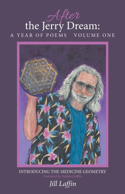 After the Jerry Dream: A Year of Poems: Introducing the Medicine Geometry, Foreword by Emma Griffin