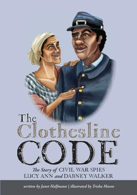 The Clothesline Code: The Story of Civil War Spies Lucy Ann and Dabney Walker - Paperback