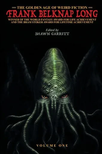 The Golden Age Of Weird Fiction - Frank Belknap Long, Volume 1