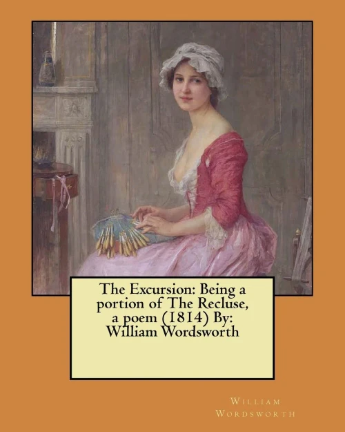 The Excursion: Being A Portion Of The Recluse, A Poem (1814) By: William Wordsworth