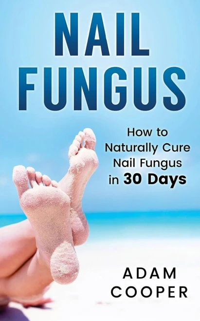 Nail Fungus: How To Naturally Cure Nail Fungus In 30 Days: Natural Remedies, Homeopathy For Toenail Fungus