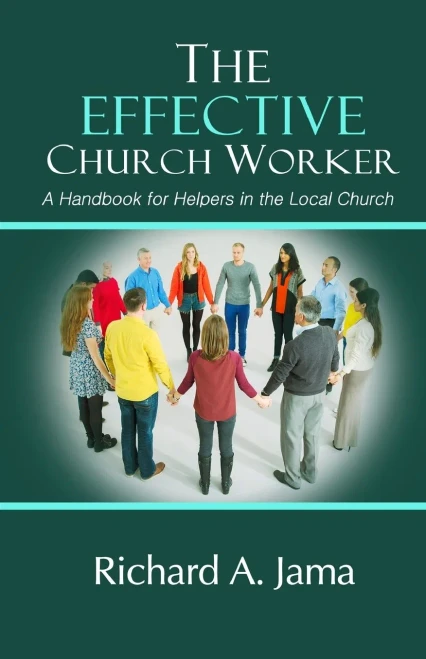 The Effective Church Worker: A Handbook For Helpers In The Local Church