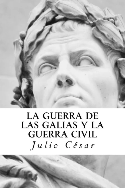 La Guerra De Las Galias Y La Guerra Civil (Spanish Edition)