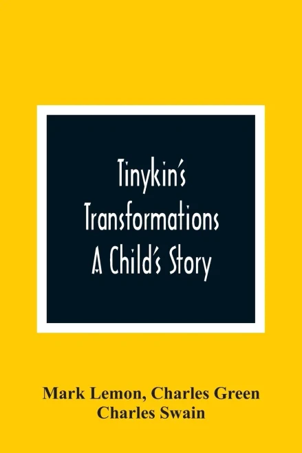 Tinykin'S Transformations: A Child'S Story