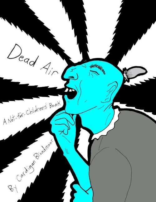 Dead Air: A Not-For-Childrens' Book