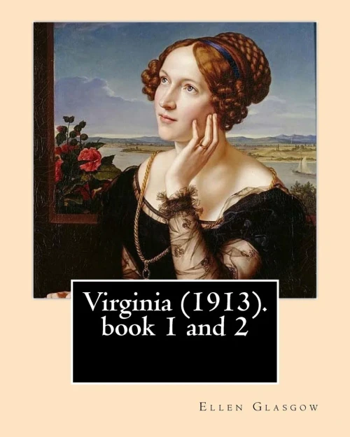 Virginia (1913). By: Ellen Glasgow: Novel (Book 1 And 2)