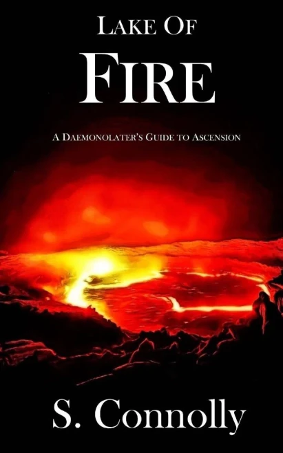 Lake Of Fire: A Daemonolater'S Guide To Ascension
