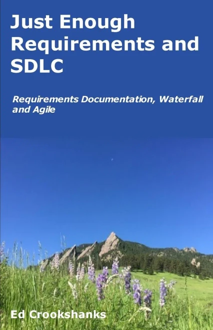 Just Enough Requirements And Sdlc: Requirements Documentation, Waterfall, And Agile