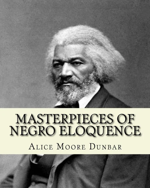 Masterpieces Of Negro Eloquence;The Best Speeches Delivered By The Negro From The Days Of Slavery To The Present Time (1914). By: Alice Moore Dunbar: ... To The Slave Is The Fourth Of July?"....