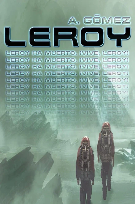 Leroy: (Leroy Ha Muerto, ¡Vive, Leroy!) (Spanish Edition)