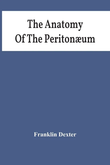 The Anatomy Of The Peritonæum