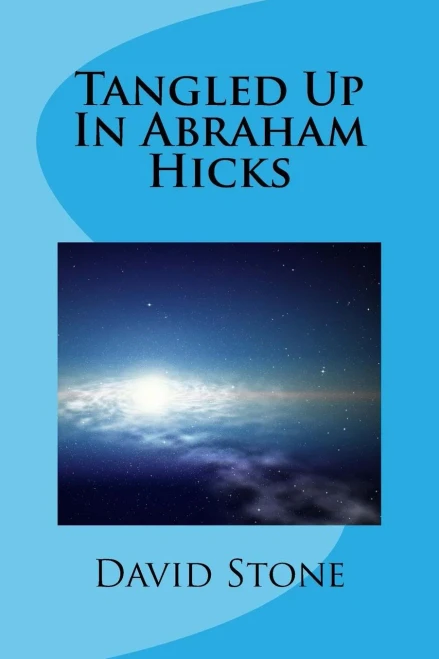 Tangled Up In Abraham Hicks