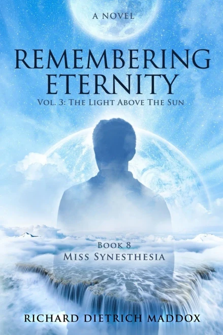 Remembering Eternity: Volume 3: The Light Above The Sun: Book 8 Miss Synesthesia (Volume 8)
