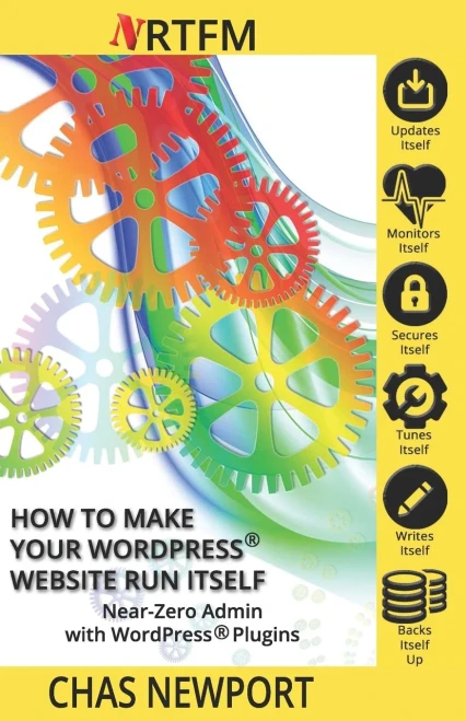How To Make Your Website Run Itself: Wpsetup Attack Security & Near-Zero Admin With Wordpress® Plugins