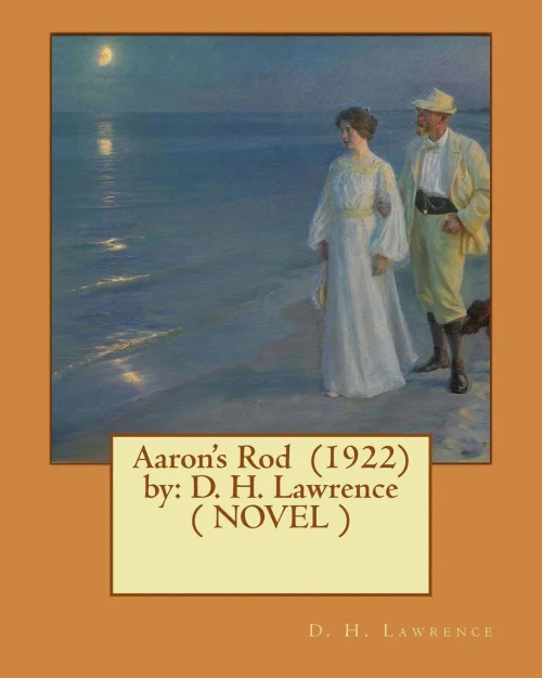 Aaron'S Rod (1922) By: D. H. Lawrence ( Novel )