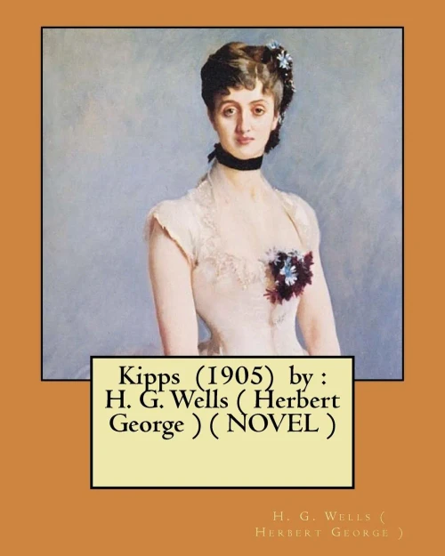 Kipps (1905) By : H. G. Wells ( Herbert George ) ( Novel )