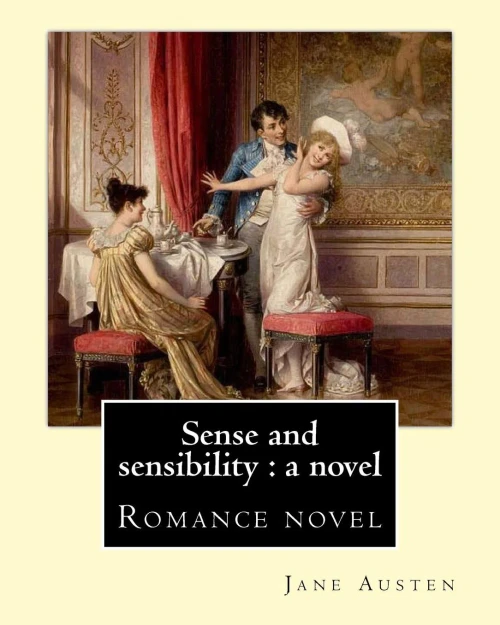 Sense And Sensibility : A Novel By: Jane Austen: Romance Novel