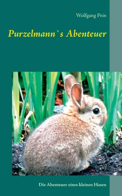 Purzelmann`s Abenteuer: Die Abenteuer eines kleinen Hasen (German Edition)