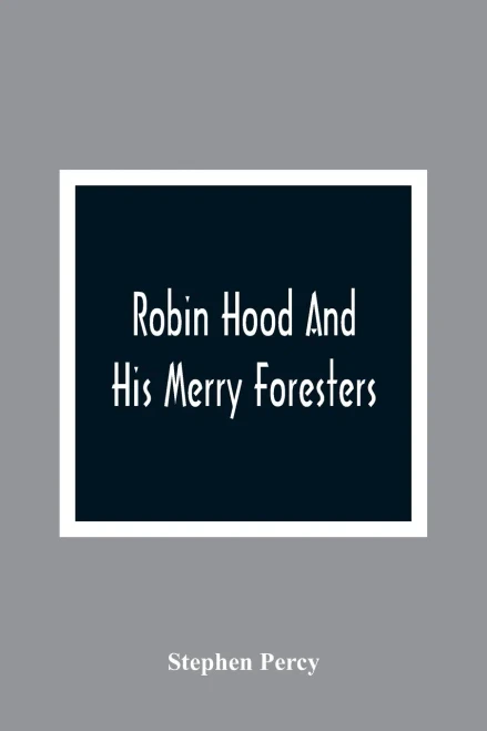 Robin Hood And His Merry Foresters