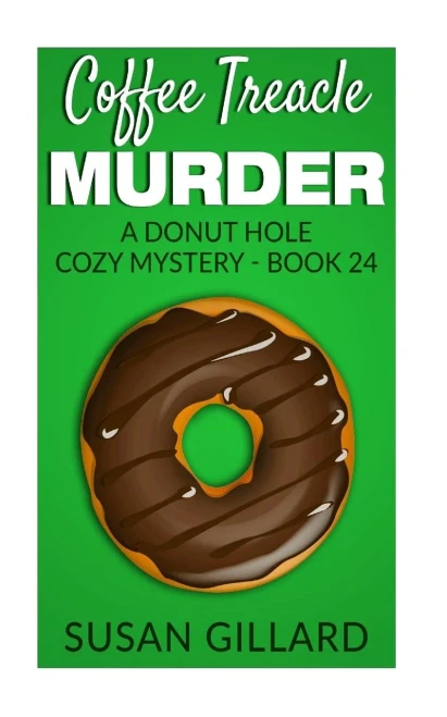 Coffee Treacle Murder: A Donut Hole Cozy Mystery - Book 24