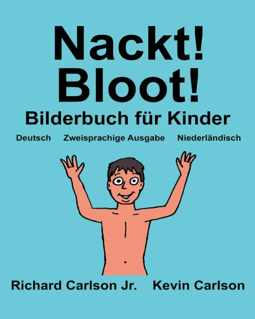 Nackt! Bloot!: Ein Bilderbuch Für Kinder Deutsch-NiederlAndisch (Freebilingualbooks.Com) (German Edition)