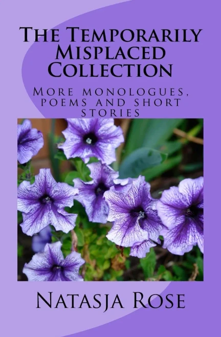 The Temporarily Misplaced Collection: More Monologues, Poems And Short Stories (Anthologies)