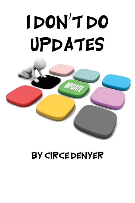 I Don'T Do Updates: But You Should