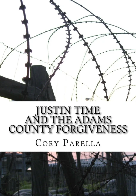 Justin Time: And The Adams County Forgiveness (Volume 3)