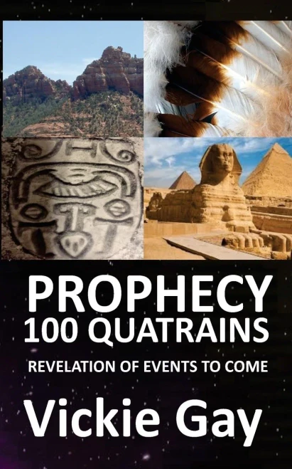 Prophecy 100 Quatrains: Revelation Of Events To Come Donald Trump, Obama, The Queen, Humanity, Pyramids, Galaxies, Ets