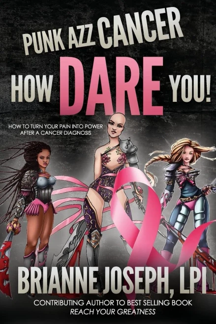 Punk Azz Cancer, How Dare You!: How To Turn Your Pain Into Power After A Cancer Diagnosis