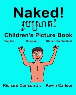 Naked! : Children'S Picture Book English-Khmer Cambodian (Bilingual Edition) (Freebilingualbooks.Com)