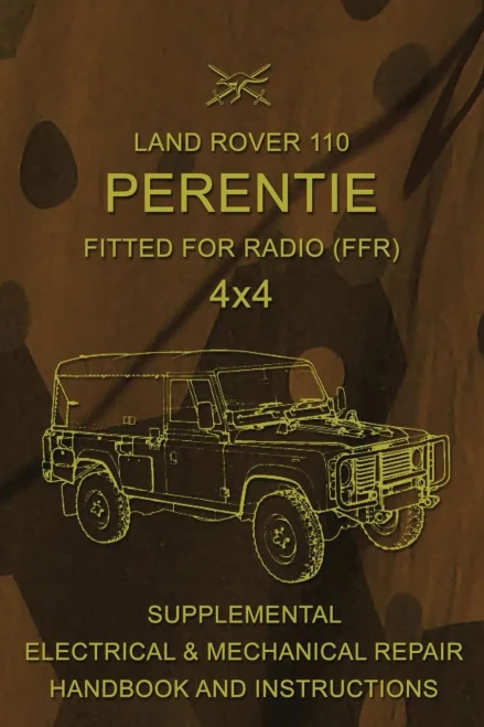 Land Rover 110 Perentie Fitted For Radio (Ffr) 4X4: Supplemental Electrical & Mechanical Repair Handbook And Instructions