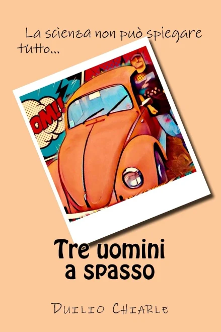 Tre Uomini A Spasso: La Scienza Non Puo' Spiegare Tutto... (Gli Umoristi) (Italian Edition)