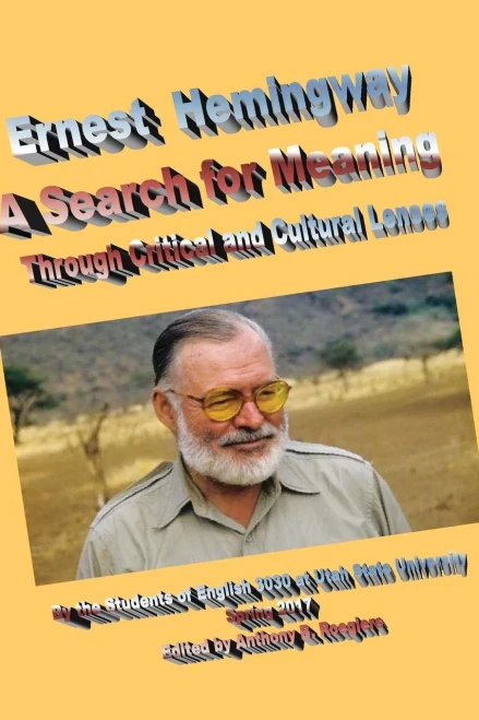 Ernest Hemingway A Search For Meaning: Through Critical And Cultural Lenses